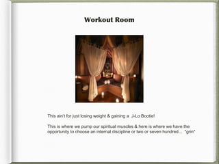 Workout Room




This ain’t for just losing weight & gaining a J-Lo Bootie!

This is where we pump our spiritual muscles & here is where we have the
opportunity to choose an internal discipline or two or seven hundred... *grin*
 