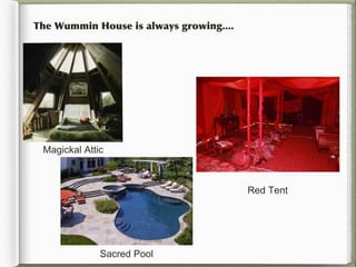 The Wummin House is always growing....




 Magickal Attic



                                         Red Tent




              Sacred Pool
 