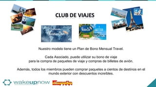 Nuestro modelo tiene un Plan de Bono Mensual Travel.
Cada Asociado, puede utilizar su bono de viaje
para la compra de paquetes de viaje y compras de billetes de avión.
Además, todos los miembros pueden comprar paquetes a cientos de destinos en el
mundo exterior con descuentos increíbles.
 