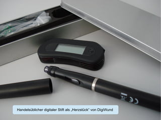 Handelsüblicher digitaler Stift als „Herzstück“ von DigiWund 
Berliner Projekt | 14. Schnittstellenseminar | Wunddokumentation | 26.11.2014 | Christian Reinboth | TECLA e.V. 
 