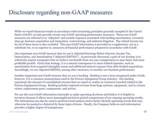 Disclosure regarding non-GAAP measures
39
While we report financial results in accordance with accounting principles generally accepted in the United
States (GAAP), we also provide certain non-GAAP operating performance measures. These non-GAAP
measures are referred to as “adjusted” and exclude expenses associated with backlog amortization, inventory
step-up, business acquisition and integration, restructuring, and antitrust litigation. The related income tax
for all of these items is also excluded. This non-GAAP information is provided as a supplement, not as a
substitute for, or as superior to, measures of financial performance prepared in accordance with GAAP.
One important non-GAAP measure that we use is Adjusted Earnings Before Interest, Income Tax,
Depreciation, and Amortization (“Adjusted EBITDA”). As previously discussed, a part of our strategy is to
selectively acquire companies that we believe can benefit from our core competencies to spur faster and more
profitable growth. Given that strategy, it is a natural consequence to incur related expenses, such as
amortization from acquired intangible assets and additional interest expense from debt-funded acquisitions.
Accordingly, we use Adjusted EBITDA, among other measures, to monitor our business performance.
Another important non-GAAP measure that we use is backlog. Backlog is not a term recognized under GAAP;
however, it is a common measurement used in the Process Equipment Group industry. Our backlog
represents the amount of consolidated revenue that we expect to realize on contracts awarded related to the
Process Equipment Group. Backlog includes expected revenue from large systems, equipment, and to a lesser
extent, replacement parts, components, and service.
We use this non-GAAP information internally to make operating decisions and believe it is helpful to
investors because it allows more meaningful period-to-period comparisons of our ongoing operating results.
The information can also be used to perform trend analysis and to better identify operating trends that may
otherwise be masked or distorted by these types of items. Finally, the Company believes such information
provides a higher degree of transparency.
2015 Hillenbrand
 
