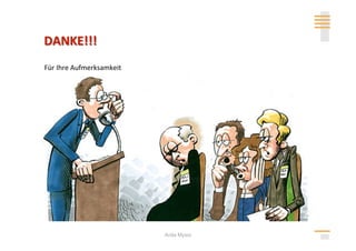Für Ihre Aufmerksamkeit 




                           Anita Mysor
 