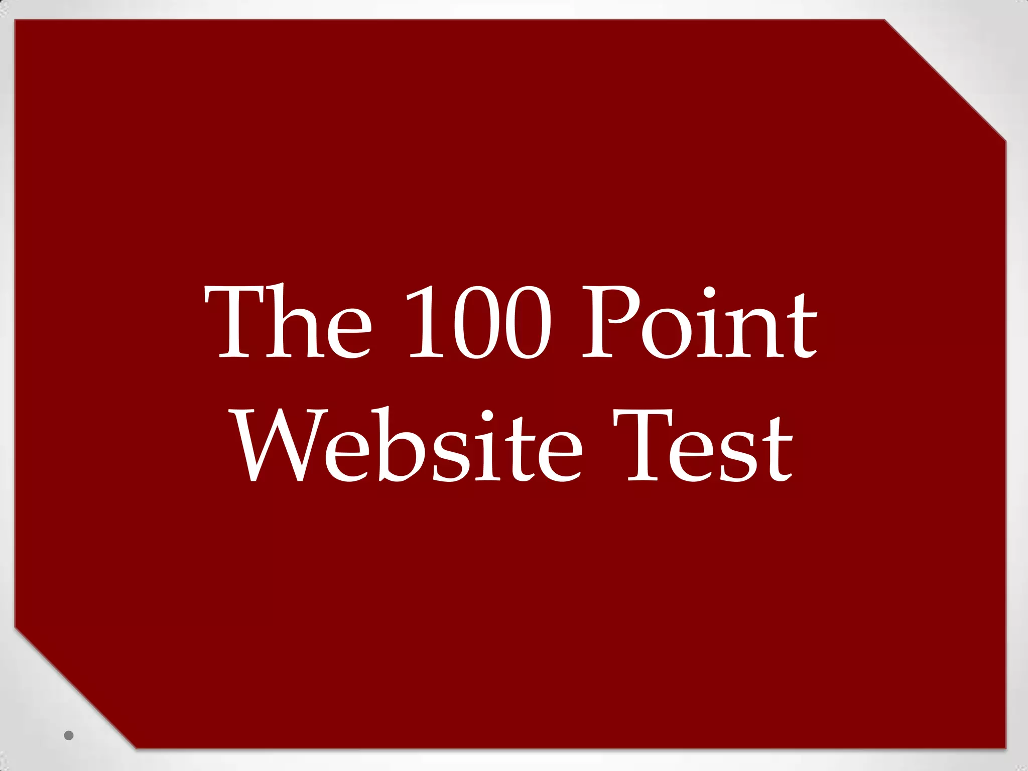 The 100 Point
Website Test
 