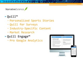 • Quill™
▫ Personalized Sports Stories
▫ Quill for Surveys
▫ Industry-Specific Content
▫ Market Research
• Quill Engage™
▫ Pro Google Analytics
 