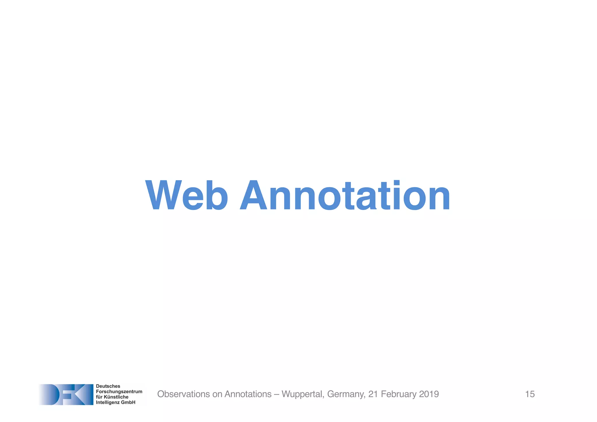 Web Annotation
Observations on Annotations – Wuppertal, Germany, 21 February 2019 15
 