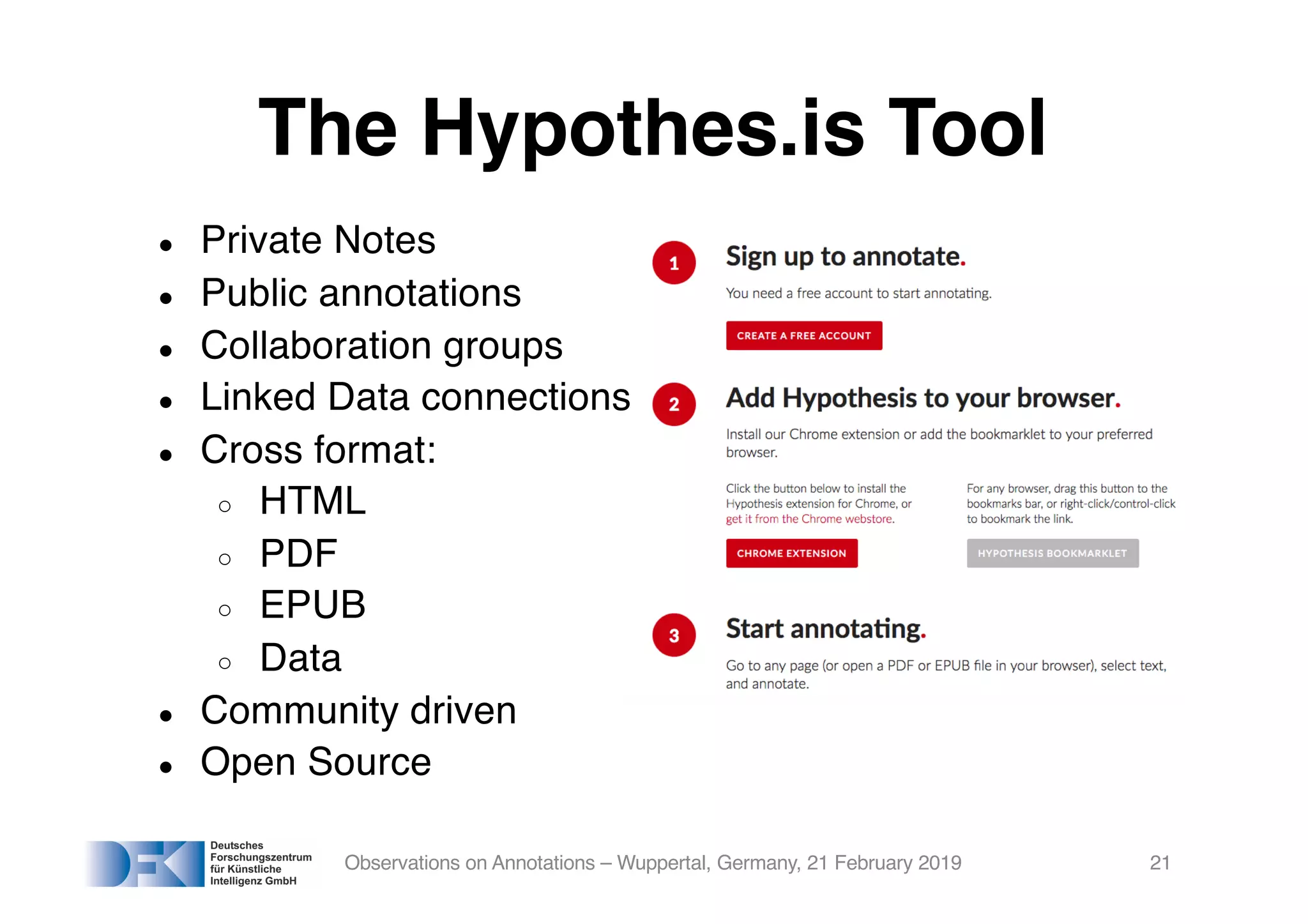 The Hypothes.is Tool
Observations on Annotations – Wuppertal, Germany, 21 February 2019 21
! Private Notes
! Public annotations
! Collaboration groups
! Linked Data connections
! Cross format:
○ HTML
○ PDF
○ EPUB
○ Data
! Community driven
! Open Source
 