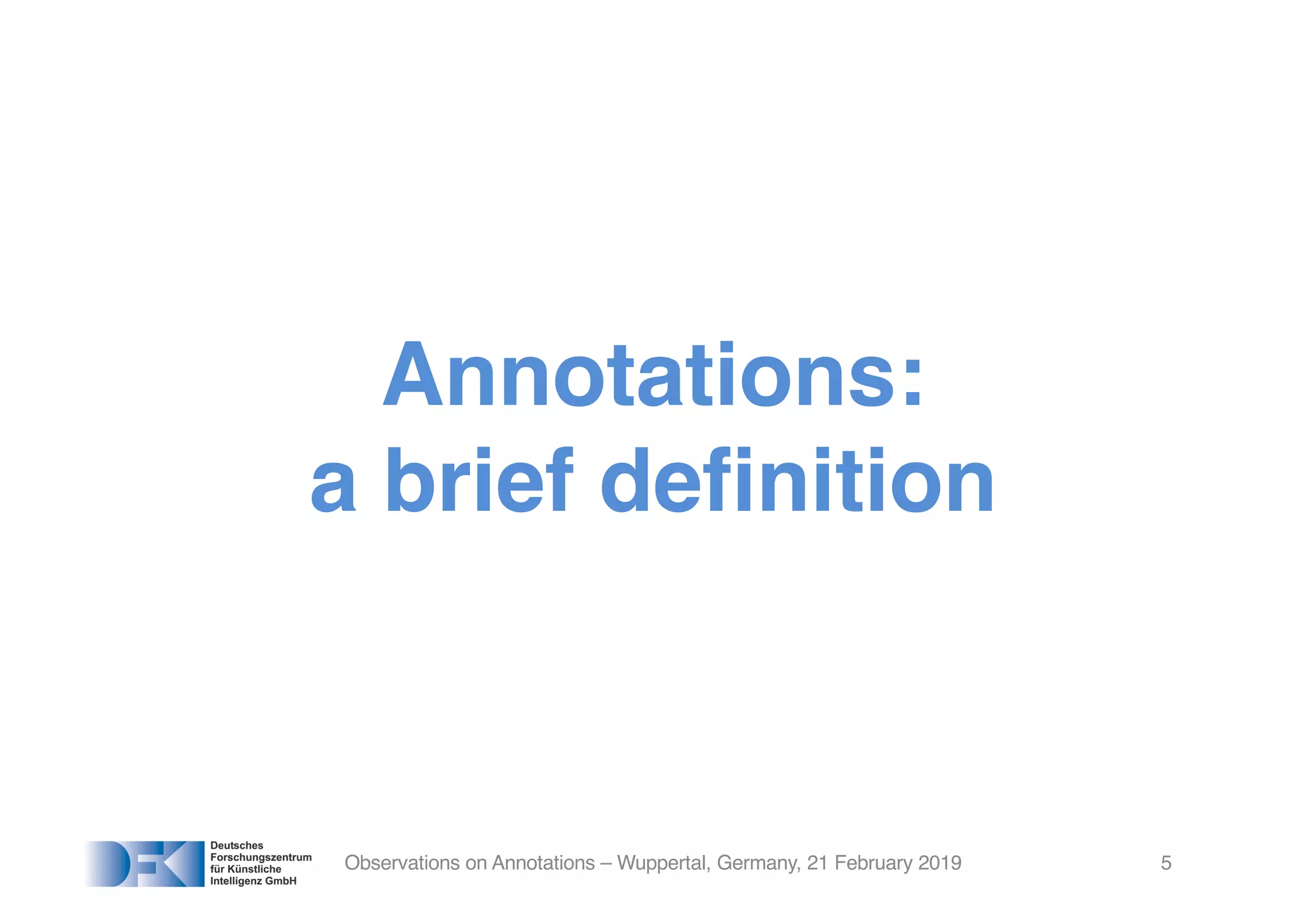 Annotations:
a brief definition
Observations on Annotations – Wuppertal, Germany, 21 February 2019 5
 