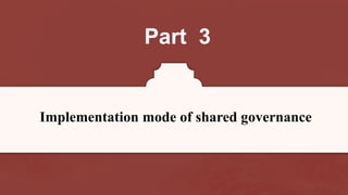 Part 3
Implementation mode of shared governance
 