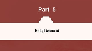 Part 5
Enlightenment
 