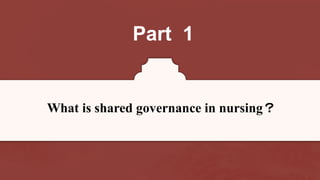 Part 1
What is shared governance in nursing？
 