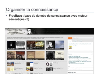 Organiser la connaissance FreeBase : base de donnée de connaissance avec moteur sémantique (!!) 