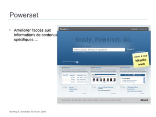 Powerset  <ul><li>Améliorer l'accès aux informations de contenus spécifiques …  </li></ul>
