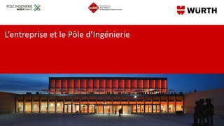L’entreprise et le Pôle d’Ingénierie
 