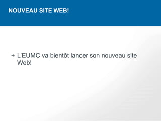 NOUVEAU SITE WEB!




+ L’EUMC va bientôt lancer son nouveau site
  Web!
 