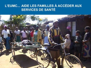 L’EUMC... AIDE LES FAMILLES À ACCÉDER AUX
          SERVICES DE SANTÉ
 