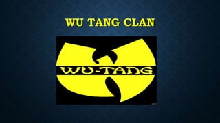 WU TANG CLAN
 