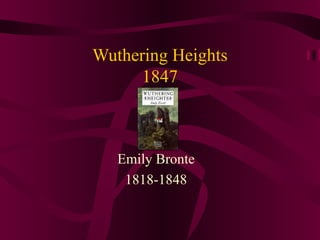 Wuthering Heights 1847 Emily Bronte 1818-1848 