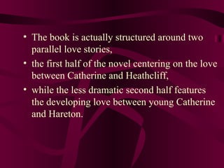 <ul><li>The book is actually structured around two parallel love stories, </li></ul><ul><li>the first half of the novel ce...