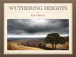 WUTHERING HEIGHTS
      Emily Brontë
 
