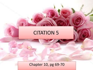 CITATION 5




Chapter 10, pg 69-70
 