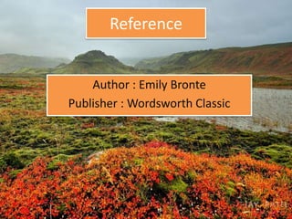 Reference


    Author : Emily Bronte
Publisher : Wordsworth Classic
 