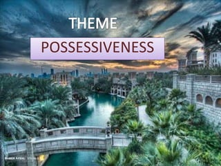 POSSESSIVENESS
 