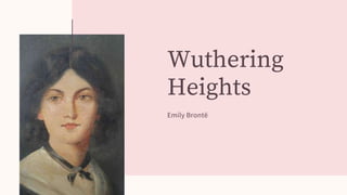 Wuthering
Heights
Emily Brontë
 