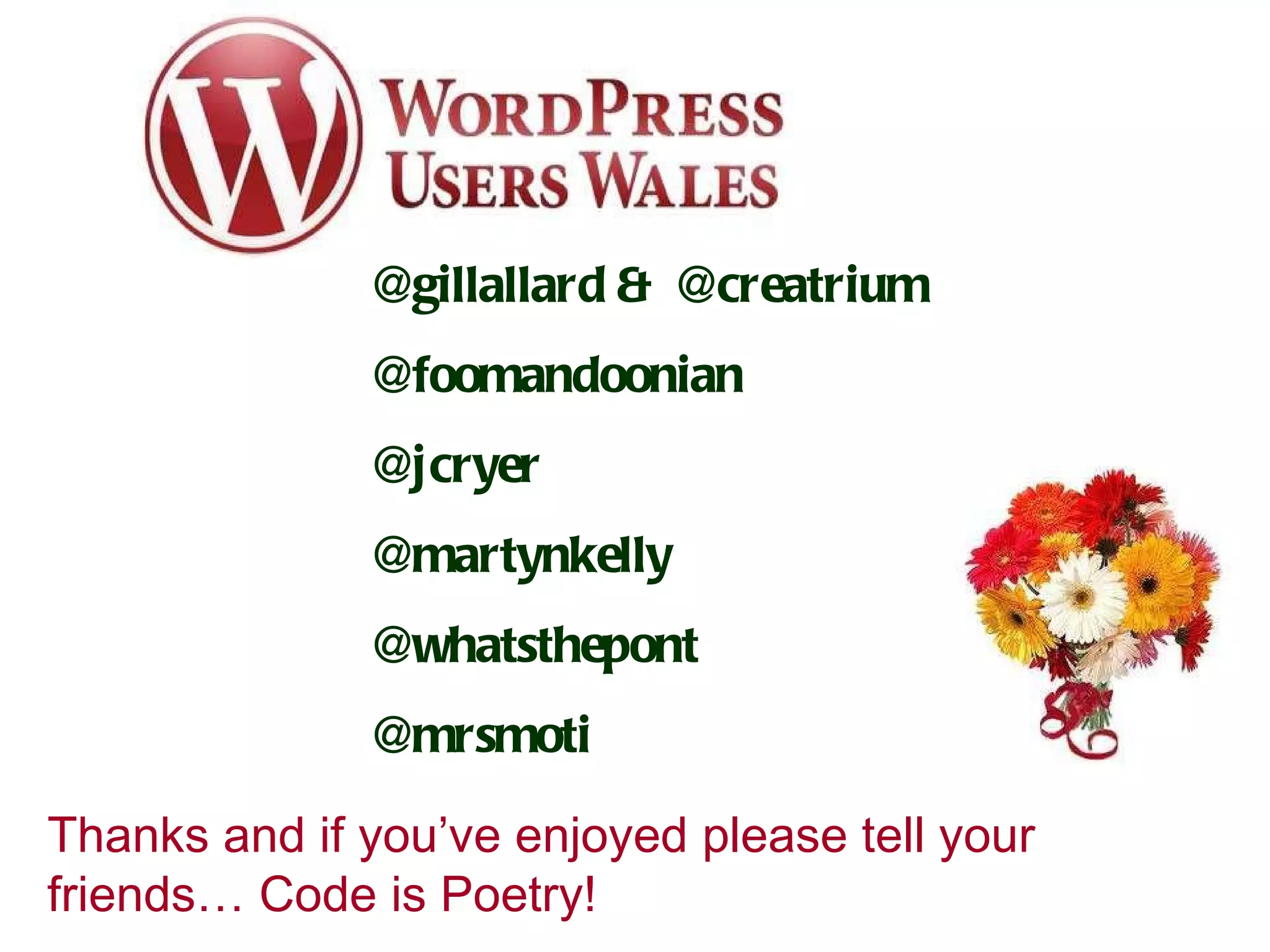 Wpress and thanks @gillallard & @creatrium @foomandoonian @jcryer @martynkelly @whatsthepont  @mrsmoti Thanks and if you’ve enjoyed please tell your friends… Code is Poetry! 