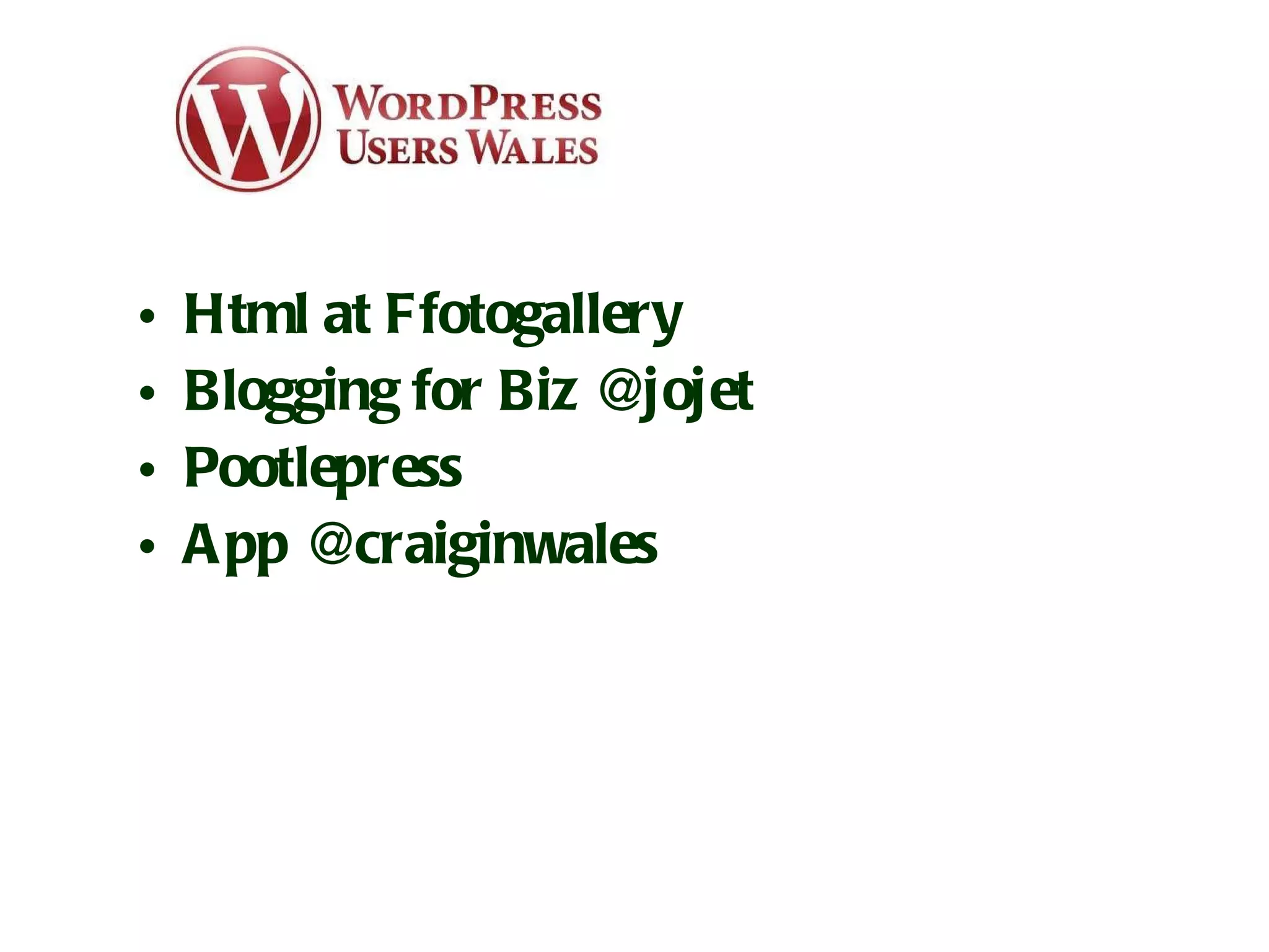 Html at Ffotogallery Blogging for Biz @jojet Pootlepress App @craiginwales 