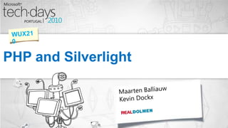 PHP and Silverlight WUX210 Maarten Balliauw  Kevin Dockx 