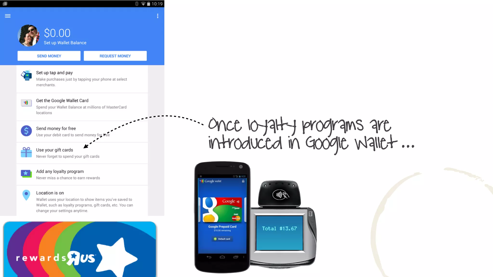 Once loyalty programs are
introduced in Google Wallet ...
 