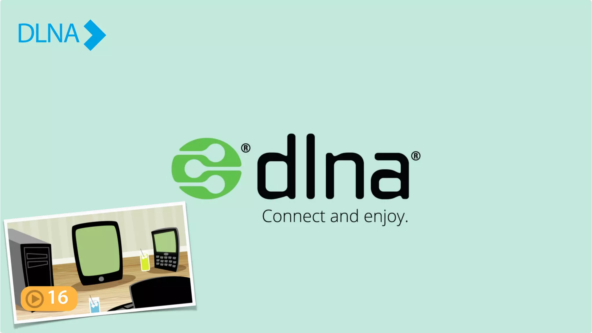DLNA
16
 