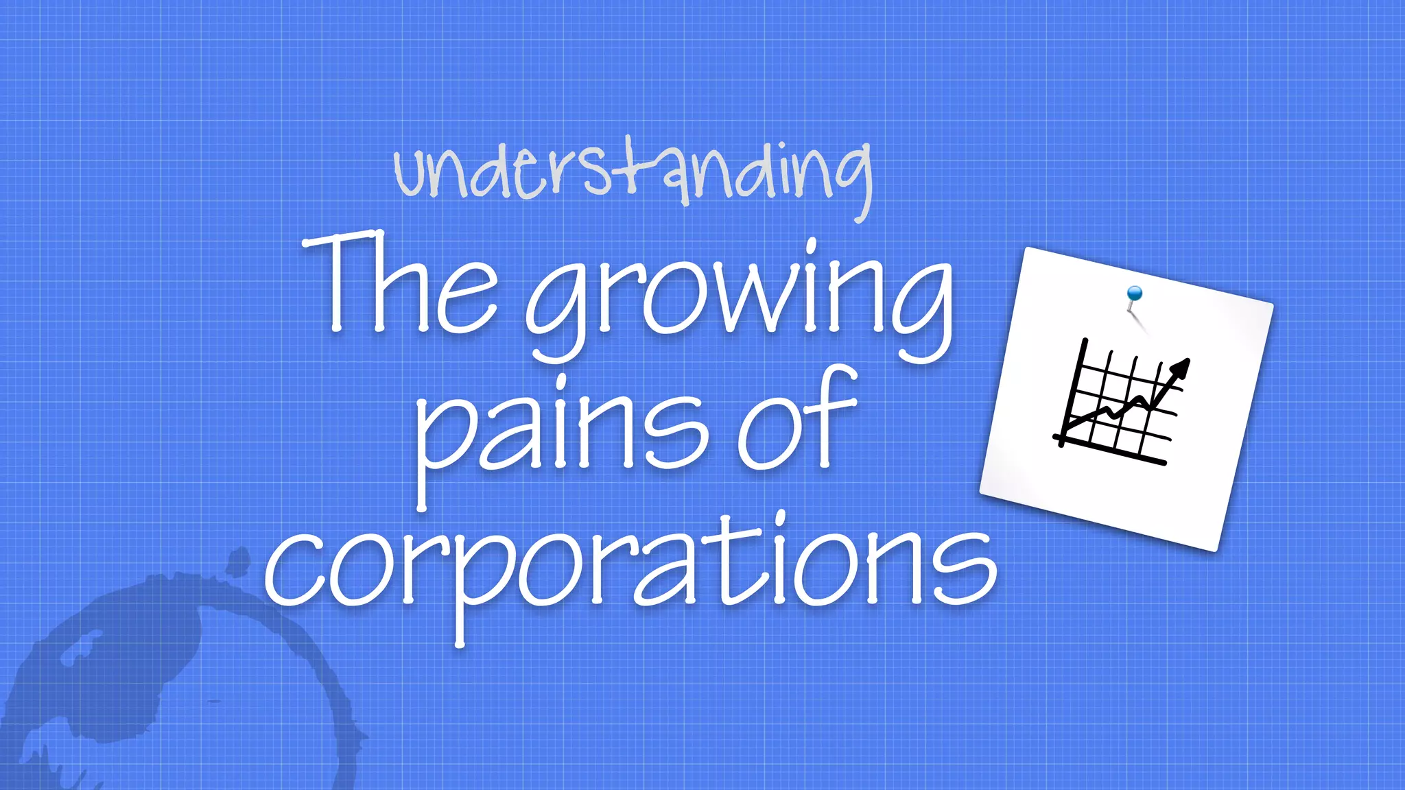 Thegrowing
painsof
corporations
understanding
 