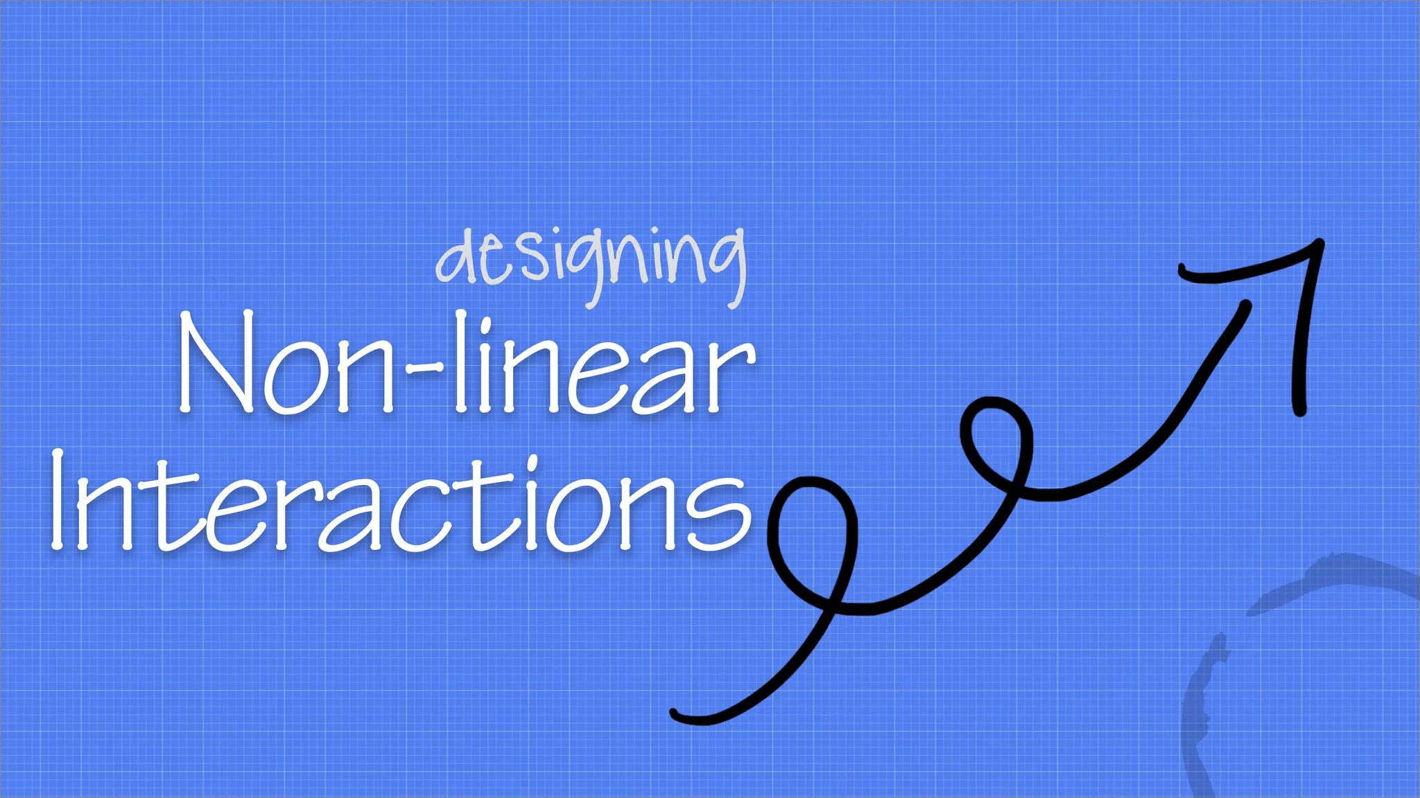 Non-linear
Interactions
designing
 