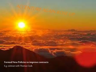 Formed New Policies to improve contracts
E.g. contract with Thomas Cook
 