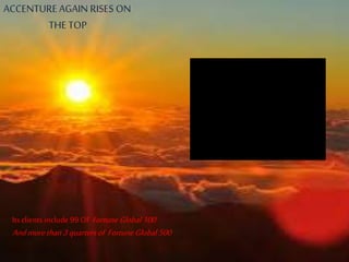 ENTURE AGAINRISESON
THE TOP
Its clients include 99 OF FortuneGlobal
100
Andmorethan3quartersof Fortune
Global 500
 