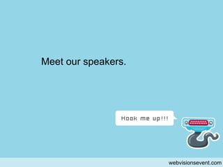 keynote lead-in webvisionsevent.com Meet our speakers. 