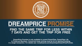 WE’RE THE REAL DEAL
IN THE UNLIKELY EVENT YOU
FIND THE SAME DREAMTRIPS
PACKAGE FOR LESS WITHIN 7
DAYS, WE’LL PICK UP THE TAB
*TERMS & CONDITIONS APPLY

 