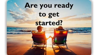 Are you ready
to get
started?

 