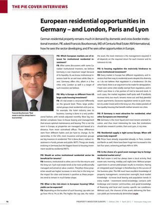 THE PIE COVER INTERVIEWS
PIE: Which European markets are of in-
terest for institutional residential in-
vestment?
FB: After some discussions with some Ca-
nadian institutional investors, we believe
Germany is one important target because
of its liquidity. As we know, institutional in-
vestors look for an exit even while they in-
vest. Germany oﬀers this, albeit in a few
cities only. London as well is a target of
such investors we believe.
PIE: Why is Europe so diﬀerent from US
large-scale housing investment?
FB: US real estate is structured diﬀerently
on the ground level. There, large profes-
sional groups treat residential units just as,
for example, the hotel industry sees its
business. Leasing is done in a very profes-
sional fashion, with rentals adjusted monthly. Most big resi-
dential complexes have in-house leasing and management
that ensure optimal maintenance and leasing. This is not the
norm in Europe, as properties are managed and leased at a
distance, from more centralised oﬃces. These diﬀerences
stem from diﬀerent habits and are hard to change. As for
ownership, in the USA, most insurance and pension groups
are big investors in residential. This is done direct, indirect in-
vestment in funds, private and public REITS. Things are slowly
evolving in Germany but the biggest boost to housing invest-
ment would be residential REITS.
PIE: Would an active institutional residential sector be
beneﬁcial for tenants?
FB: Investors, institutional or other, are in it for the returns and
the long run. Such real estate tends to be more professionally
managed and aimed at value creation. Therefore these prop-
erties would see higher increases in rents but in the long run
the impact for cities and tenants is positive as these proper-
ties tend to remain in much better shape.
PIE: What is the risk-return in European housing? What
yields can be expected?
FB: Depending on the location of such housing, cap rates can
go from 4% to 7% or 8%. The higher the cap rate, the riskier
the asset, the more intensive is the management required. It
all depends on the required return for each investor and its
tolerance to risk.
PIE: Is housing regulation the main/only hindrance to
more institutional investment?
FB: Every market in Europe has diﬀerent regulations, and in-
vestors ﬁnd their way to residential assets despite this diversity
so I do not believe that regulation is a hinderance. On the
other hand, there is an argument to be made for deregulation.
I have seen some cities totally exempt from regulation, and in
which case there is a fair portion of mid to low-end stock. In
such cases, the market regulates itself quite well. If landlords
increase rents too much, tenants move out and ﬁnd plentiful
vacant apartments. Excessive regulation tends to push inves-
tors to under-invest and in the long run, this creates pockets of
low-quality housing that beneﬁt neither tenants nor cities.
PIE: If Germany is most attractive for residential, what
other Europeans are interesting?
FB: Germany is the most liquid and most tenant oriented lo-
cation, and thus most interesting for now. But institutions
should also research London, Paris and Lyon, in my view.
PIE: Residential supply is tight across Europe. When will
prices truly respond?
FB: Prices have already responded already. In Paris, London
and Berlin as well, there have been huge rent increased in the
last four years, achieving perhaps 40% to 50%.
PIE: Is the choice of a good asset manager key to foreign
residential market entry?
FB: Real estate is and has always been a local activity. Real
estate eats morning, midday and night time. Without proper
supervision it cannot yield proper results to investors. Having
an integrated asset manager is therefore key to the success of
the business plan. The AM must have excellent knowledge of
property management, construction oversight, local market
knowledge - to know local leasing and population trends in
every market - investment trend knowledge, contacts with
brokerage and investor communities, and good knowledge
of ﬁnancing and local and country speciﬁc tax conditions.
Without such, the chances of the assets delivering the fore-
cast yields are tremendously diminished. pie
16 PROPERTY INVESTOR EUROPE l Edition 296 l April 2013 l www.pie-mag.com
European residential opportunities in
Germany – and London, Paris and Lyon
Germanresidentialpropertyremainsmuchindemandbydomesticandcross-borderinstitu-
tionalinvestors.PIEaskedFrancoisBourbonnais,MDofCenturiaRealEstateAMInternational,
howheseesthesectordeveloping,andifheseesotheropportunitiesinEurope.
Francois Bourbonnais:“Real
estate is and has always been a
local activity.”
 