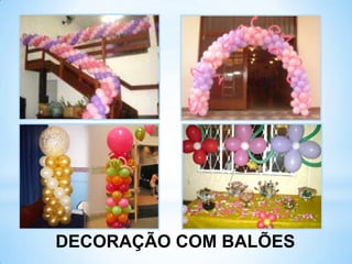 DECORAÇÃO COM BALÕES
 
