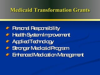 Advanced Medical Home Medicaid Transformation Grants Personal Responsibility Health System Improvement Applied Technology Stronger Medicaid Program Enhanced Medication Management 