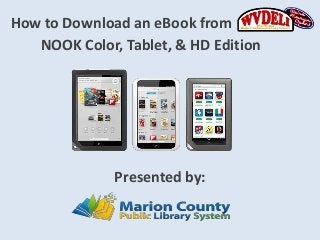 How to Download an eBook from
   NOOK Color, Tablet, & HD Edition




              Presented by:
 