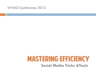 WVDO Conference 2012




                 Social Media Tricks &Tools
 