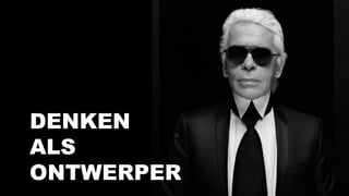 DENKEN
ALS
ONTWERPER
 