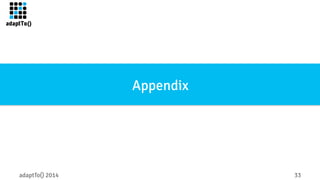 Appendix 
adaptTo() 2014 33 
 