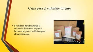 Cajas para el embalaje forense
• Se utilizan para trasportar la
evidencia de manera segura al
laboratorio para el análisis o para
almacenamiento.
8
 