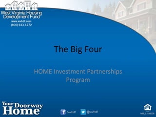 The Big Four
HOME Investment Partnerships
Program
 