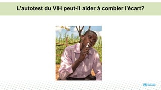 L'autotest du VIH peut-il aider à combler l'écart?
 