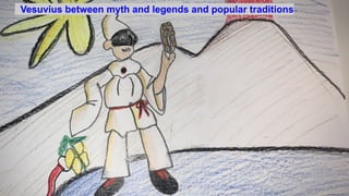 Vesuvius between myth and legends and popular traditions
